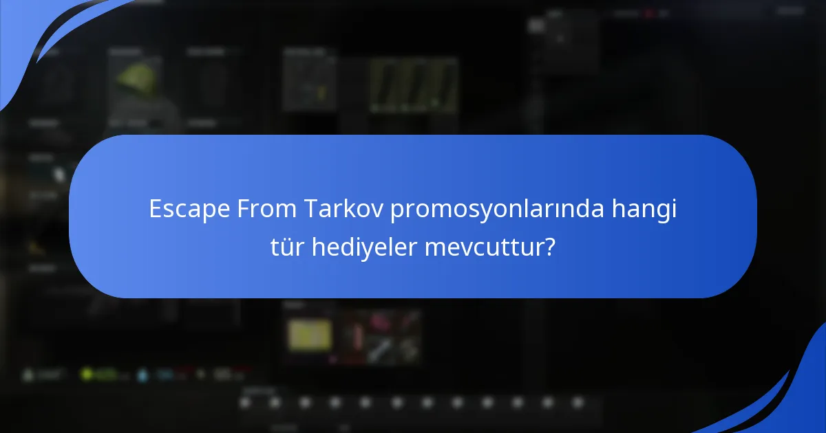 Escape From Tarkov hediye talepleri için hangi platformlar uygundur?