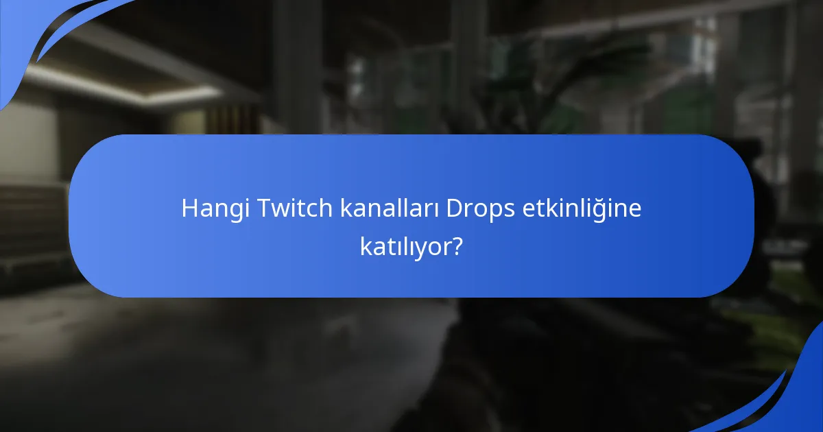 Twitch Drops etkinleştirmede yaygın sorunlar nelerdir?