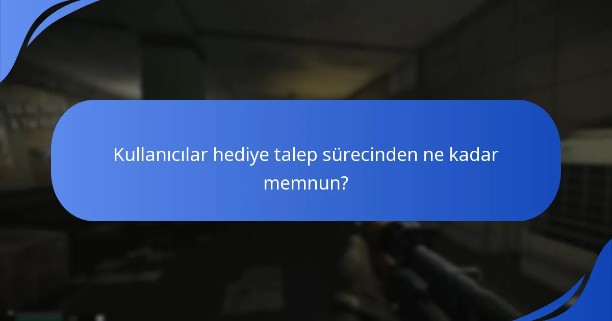 Hediye talepleri için yaygın sorun giderme adımları nelerdir?