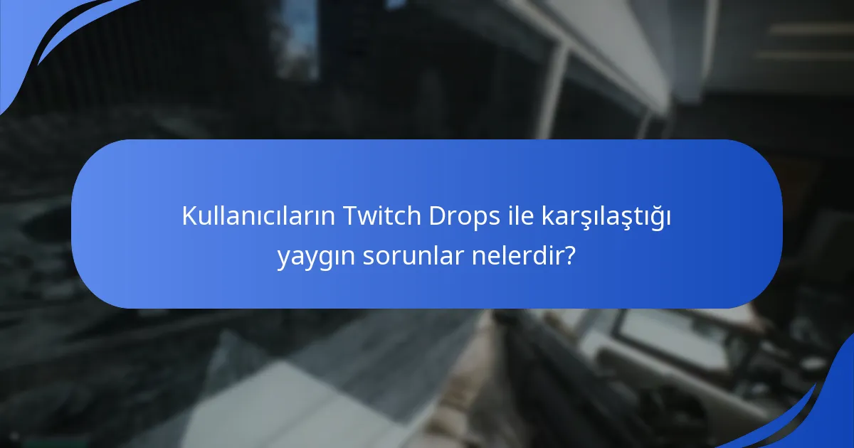 Twitch Drops için destek kaynaklarını nerede bulabilirim?