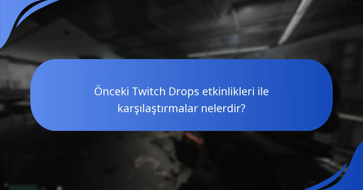 Önceki Twitch Drops etkinlikleri ile karşılaştırmalar nelerdir?