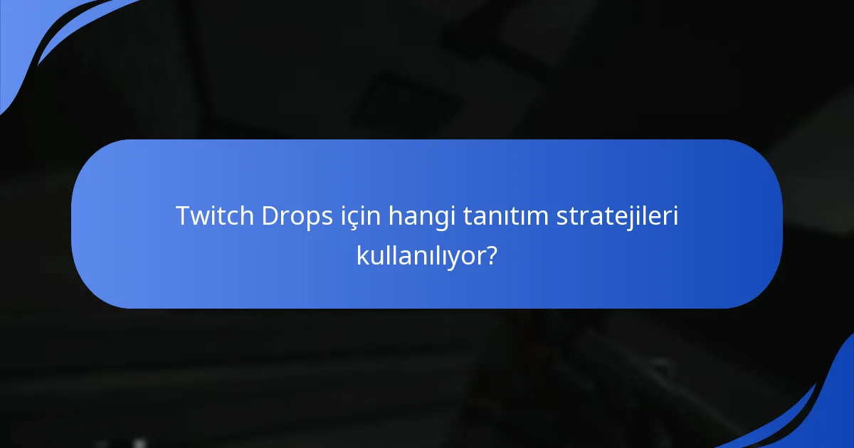 Twitch Drops izleyici etkileşimini nasıl artırır?