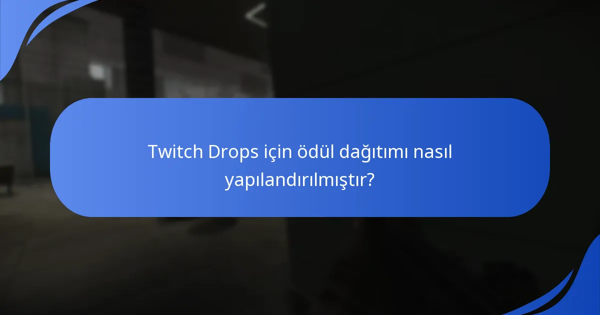 Twitch Drops ile ilgili yaygın sorunlar nelerdir?