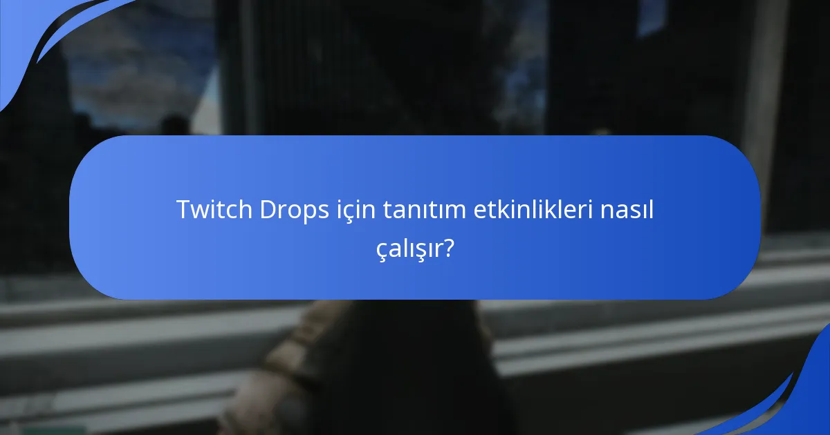 Twitch Drops için tanıtım etkinlikleri nasıl çalışır?
